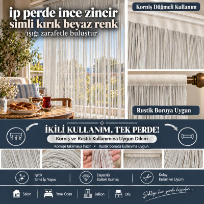 İP PERDE ÖZEL SERİ İNCE ZİNCİR SİMLİ KIRIK BEYAZ RENK (100 * 300) KORNİŞ VE RUSTİK KULLANIM - AKÇA TEKSTİL
